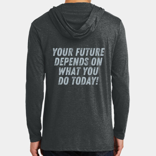 Your Future Depends On What You Do Today - WE Perfect Tri ® Long Sleeve Hoodie Thumbnail
