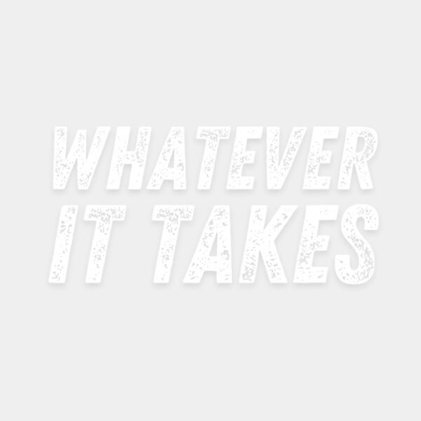 WHATEVER IT TAKES   white Thumbnail