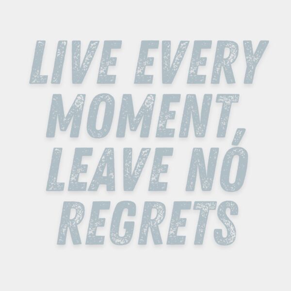Live every moment  leave no regrets Thumbnail